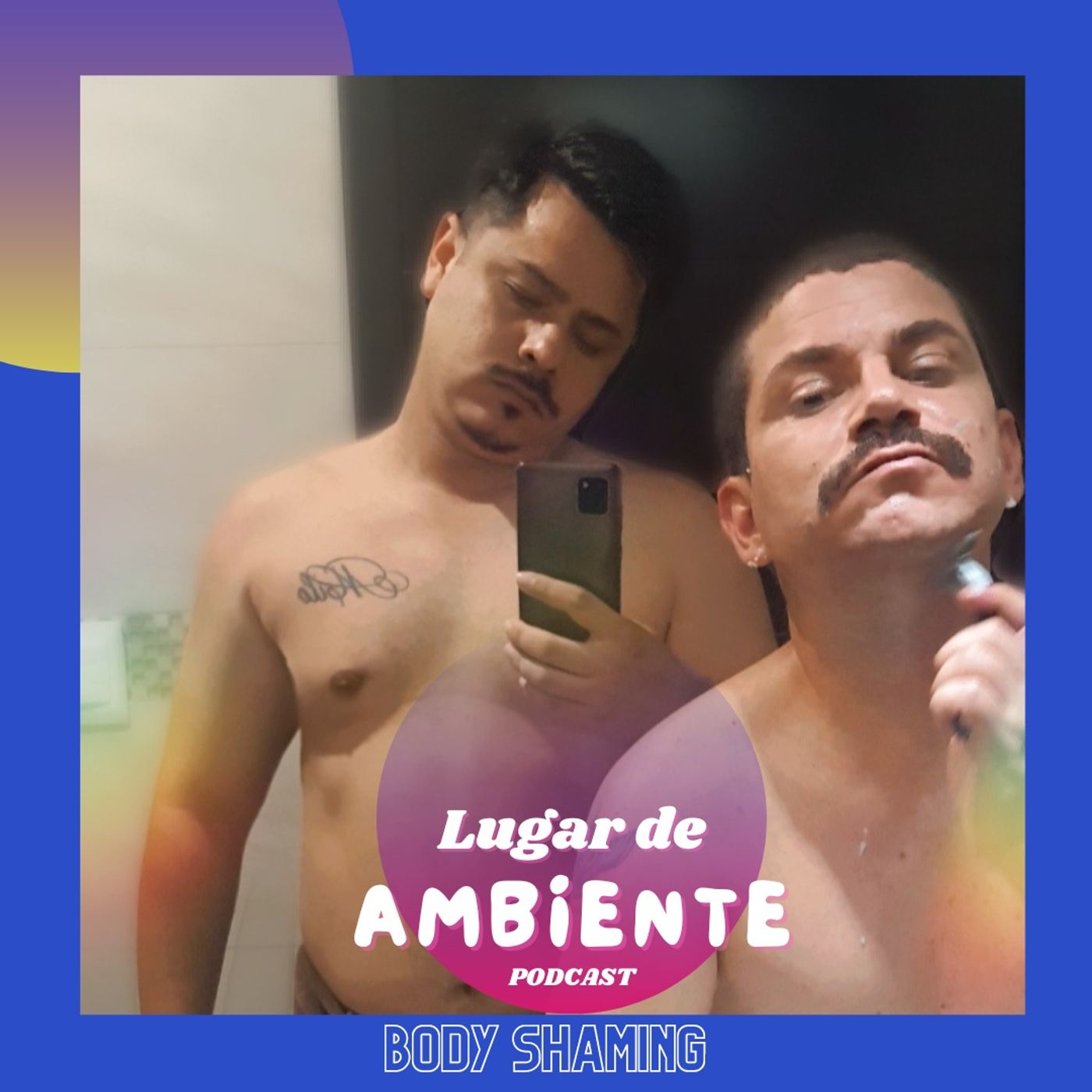 Episodio 13 - "Body Shaming" ó la opinión que ningún cuerpo te pidio