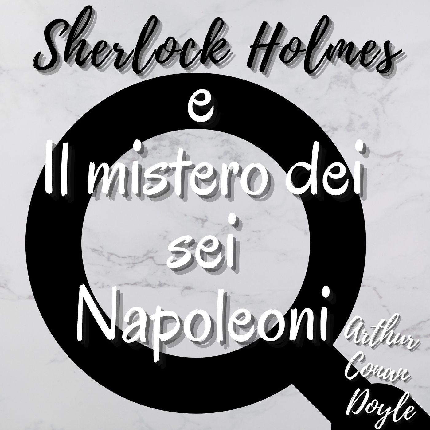 Sherlock Holmes e il mistero dei sei napoleoni - Arthur Conan Doyle
