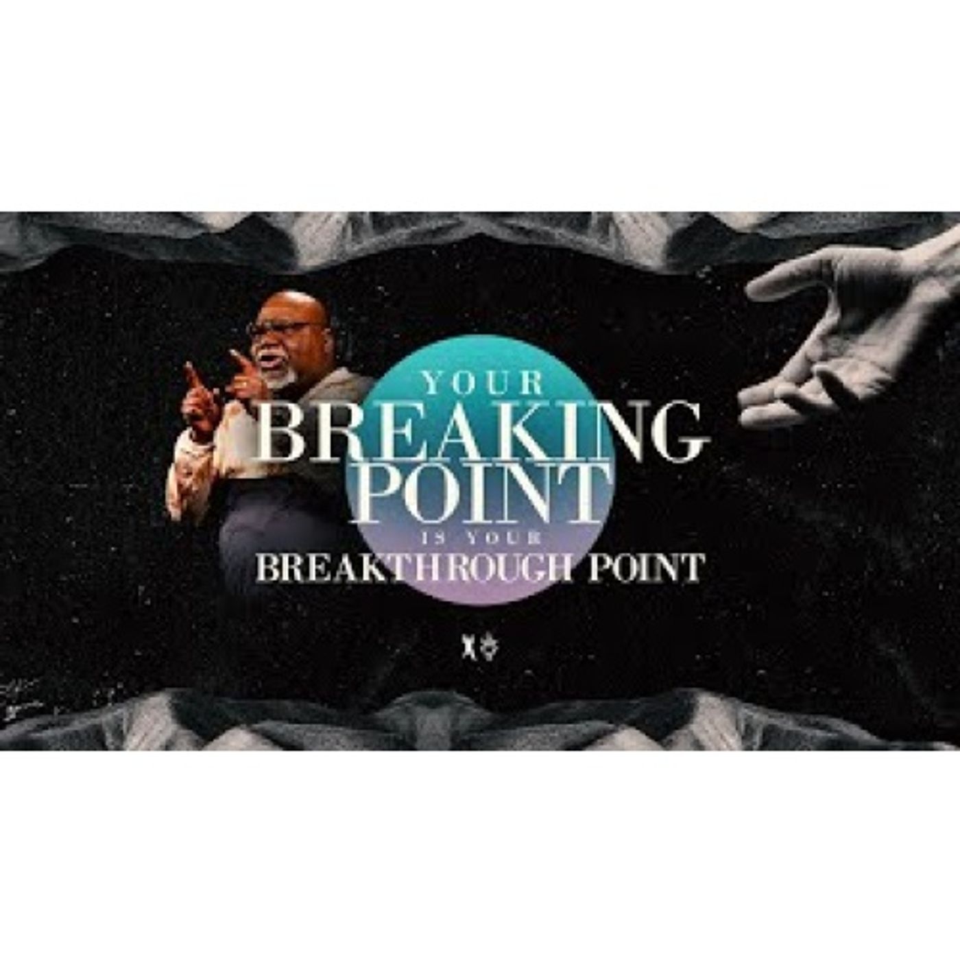 Bishop T.D. Jakes - Your Breaking Point Is Your Breakthrough Point