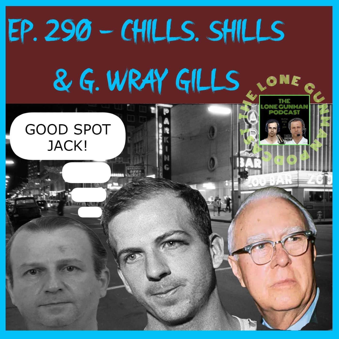 JFK Assassination - Ep. 290 - Chills, Shills, & G. Wray Gills