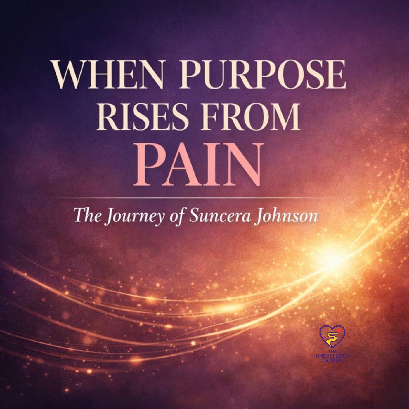 When Purpose Rises from Pain: The Journey of Suncera Johnson episode artwork