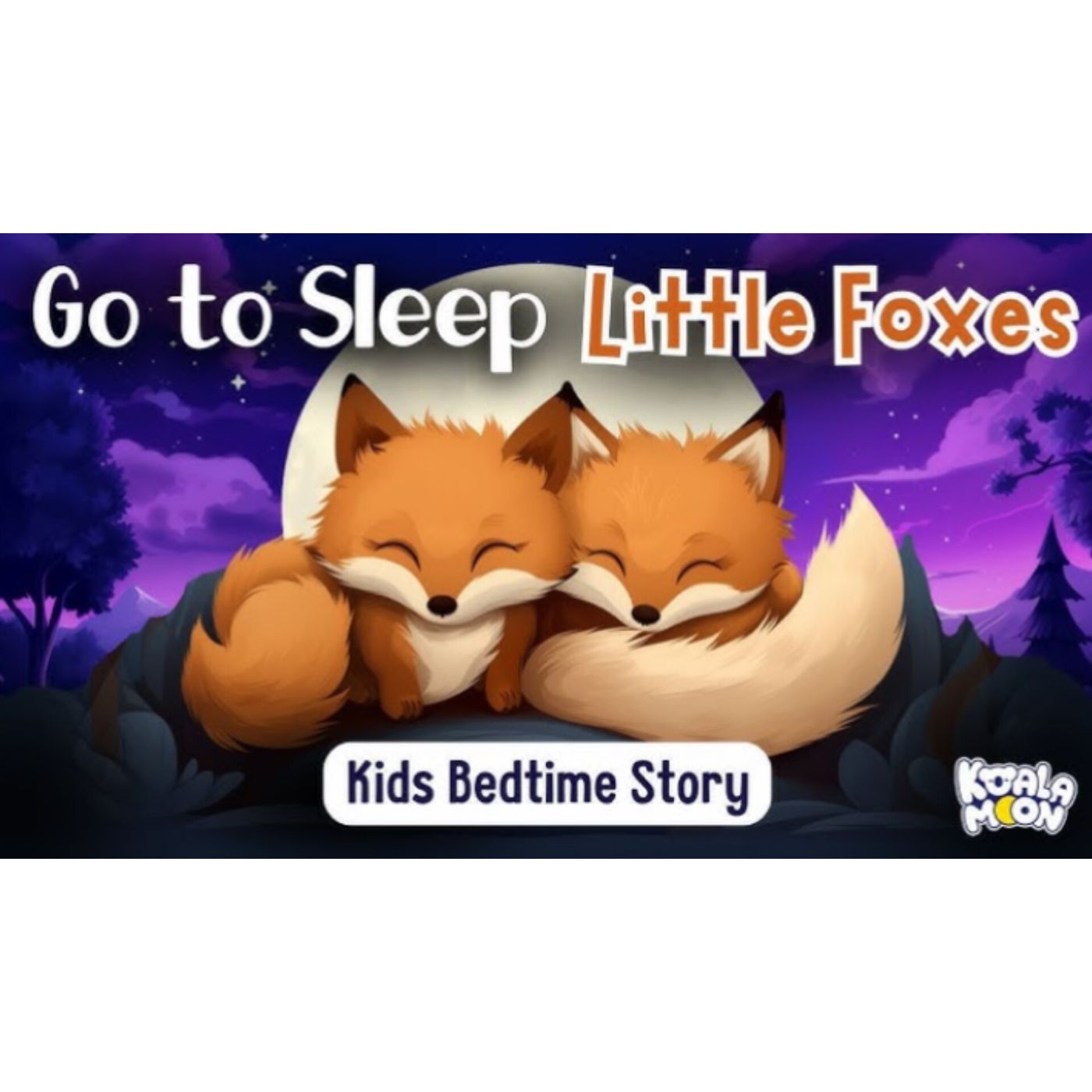 Go to sleep little foxes _ Best Bedtime Stories for Kids(M4A_128K) episode artwork
