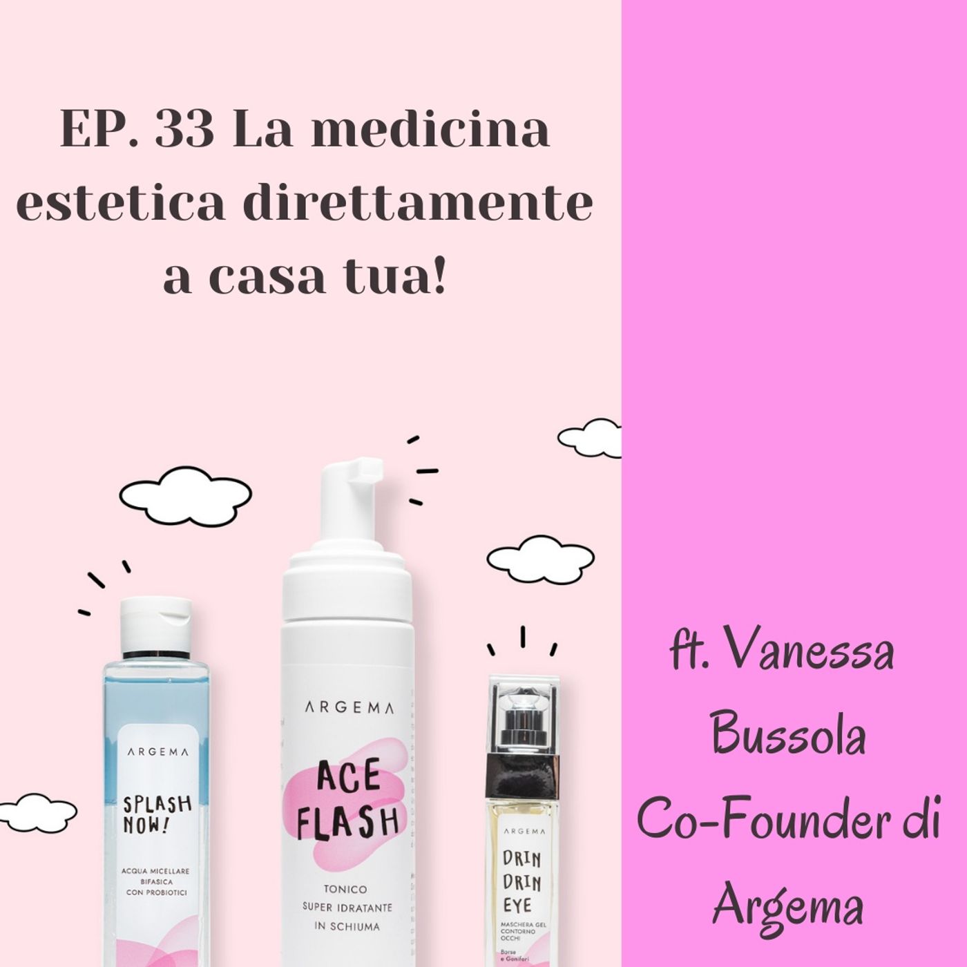 Ep. 33 La medicina estetica direttamente a casa tua! ft. Vanessa Bussola Co-founder di Argema