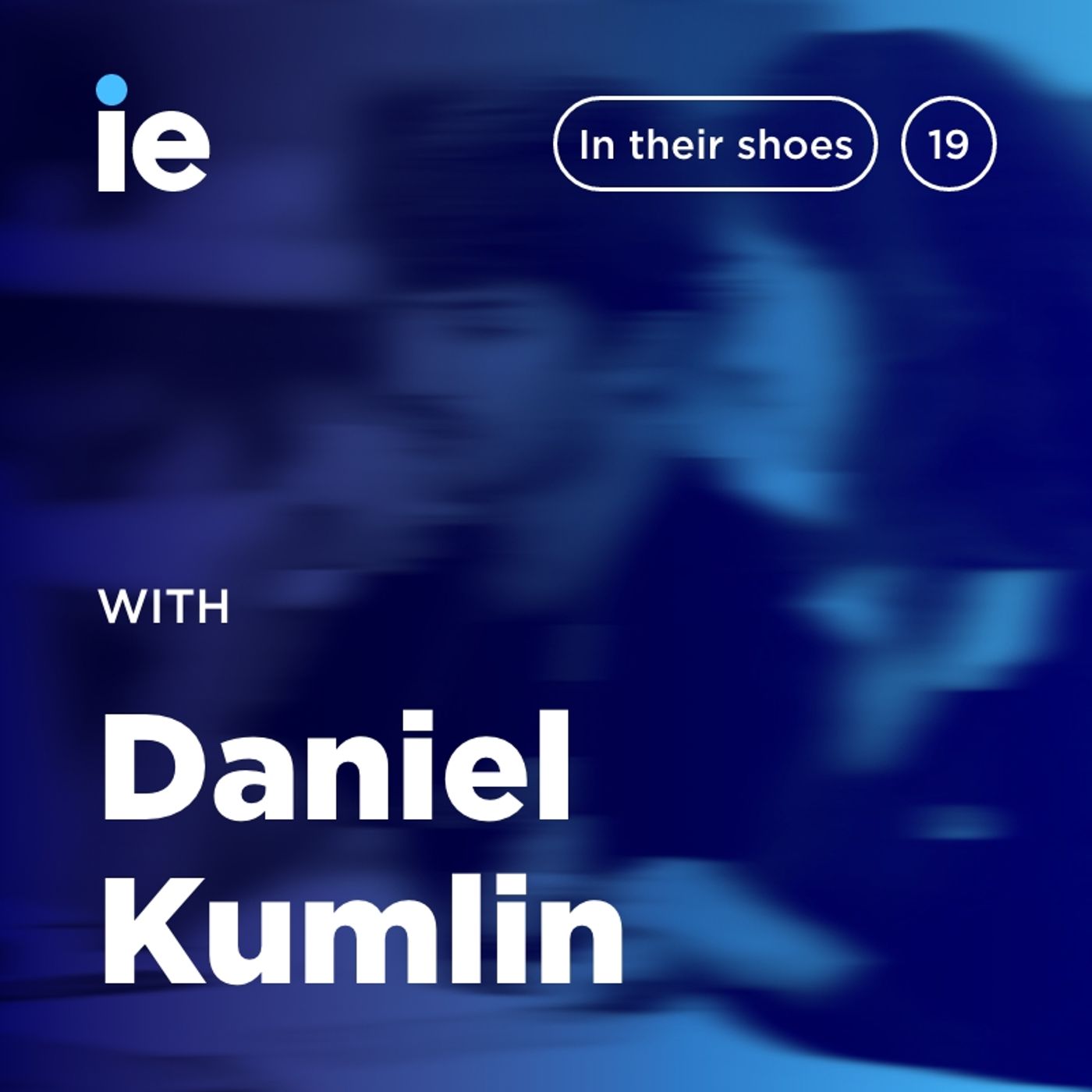 IE University: In Their Shoes - Daniel Kumlin IE University: In Their Shoes - Daniel Kumlin