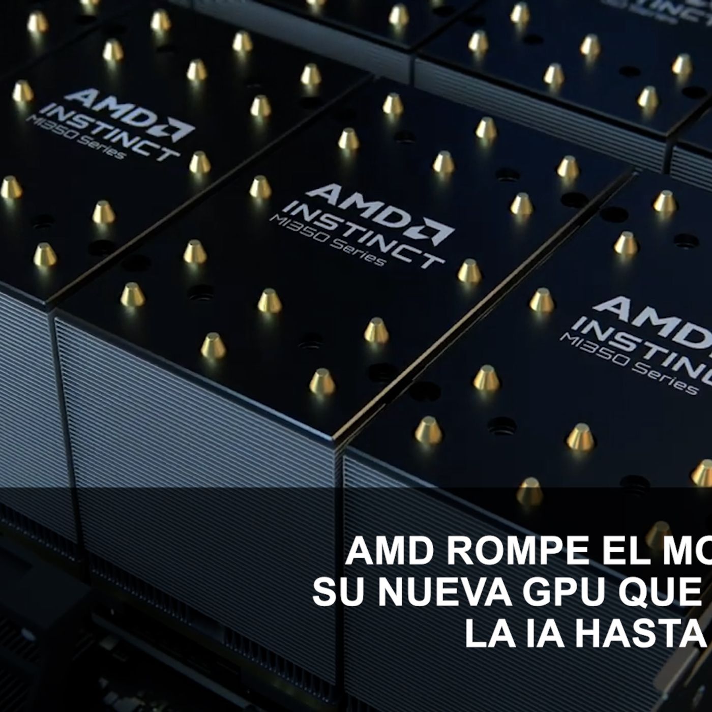 AMD ROMPE EL MOLDE CON SU NUEVA GPU QUE ACELERA LA IA HASTA 35 VECES episode artwork