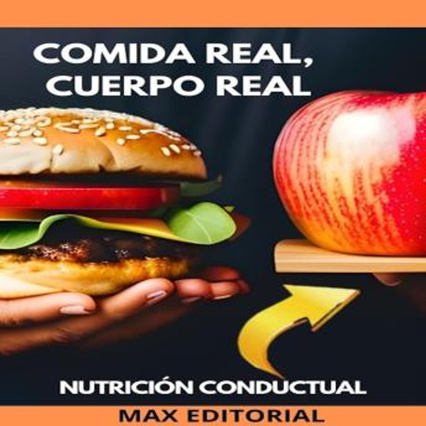 [Spanish] - Comida Real, Cuerpo Real: Nutrición para una Vida Auténtica by Max Editorial episode artwork