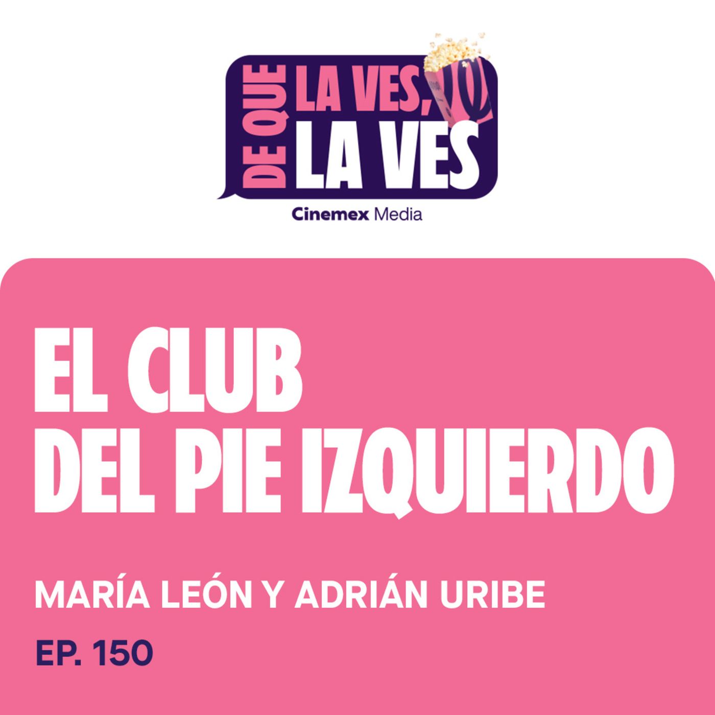 #150. MARÍA LEÓN Y ADRIÁN URIBE | El Club del Pie Izquierdo episode artwork
