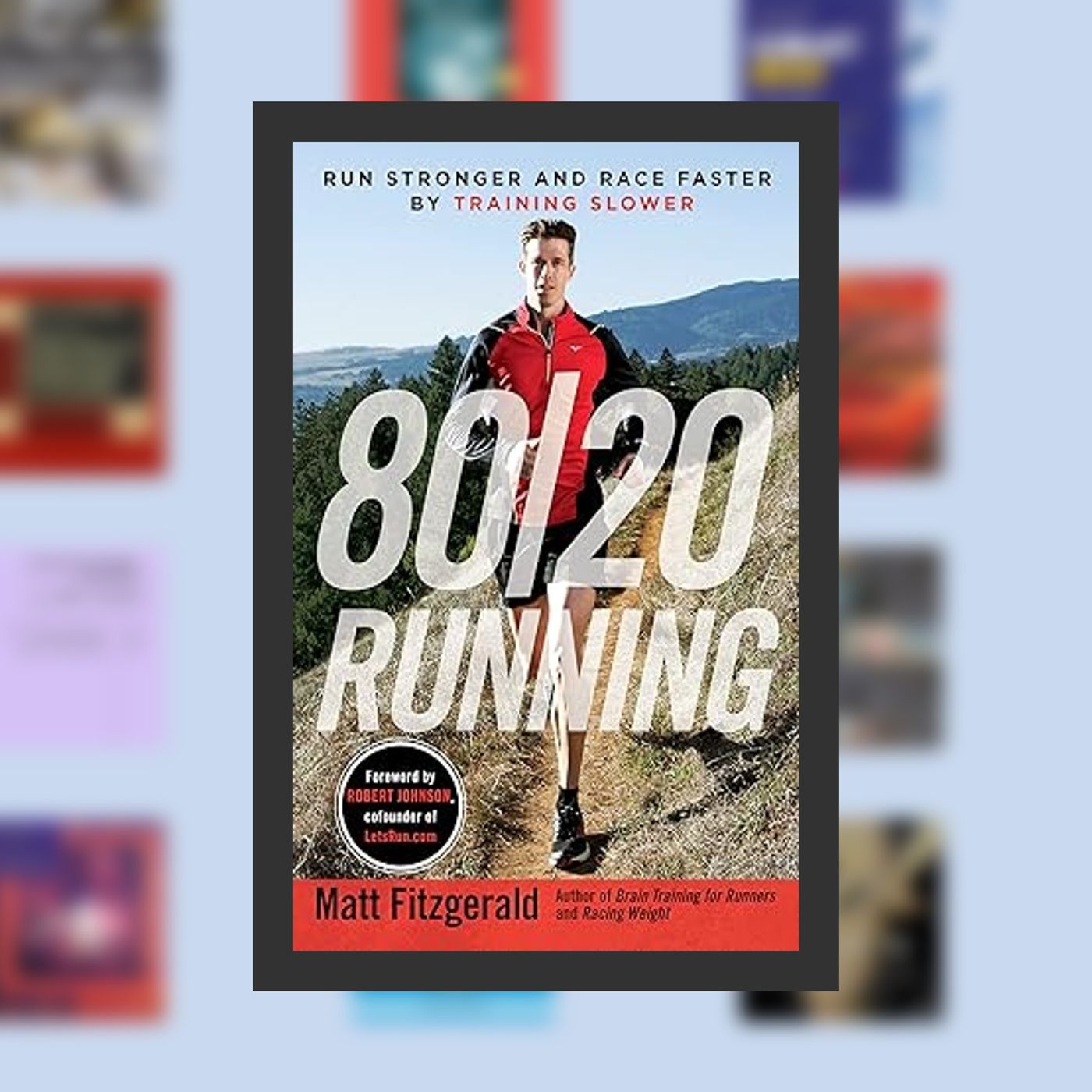 Download PDF 80/20 Running: Run Stronger and Race Faster By Training Slower By  Matt Fitzgerald (Author),  Full Episode episode artwork