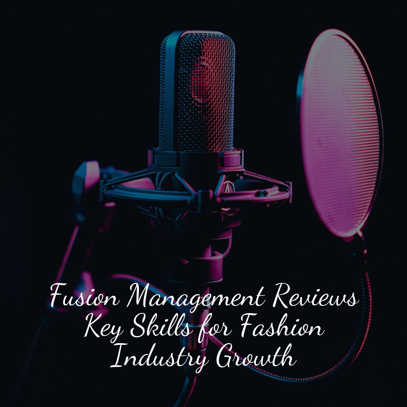 Fusion Management Reviews Key Skills for Fashion Industry Growth episode artwork