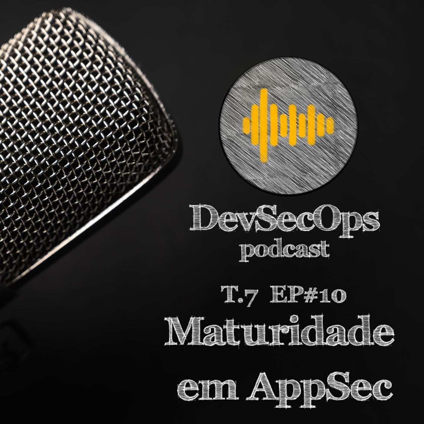 #07 - 10 - Maturidade em AppSec