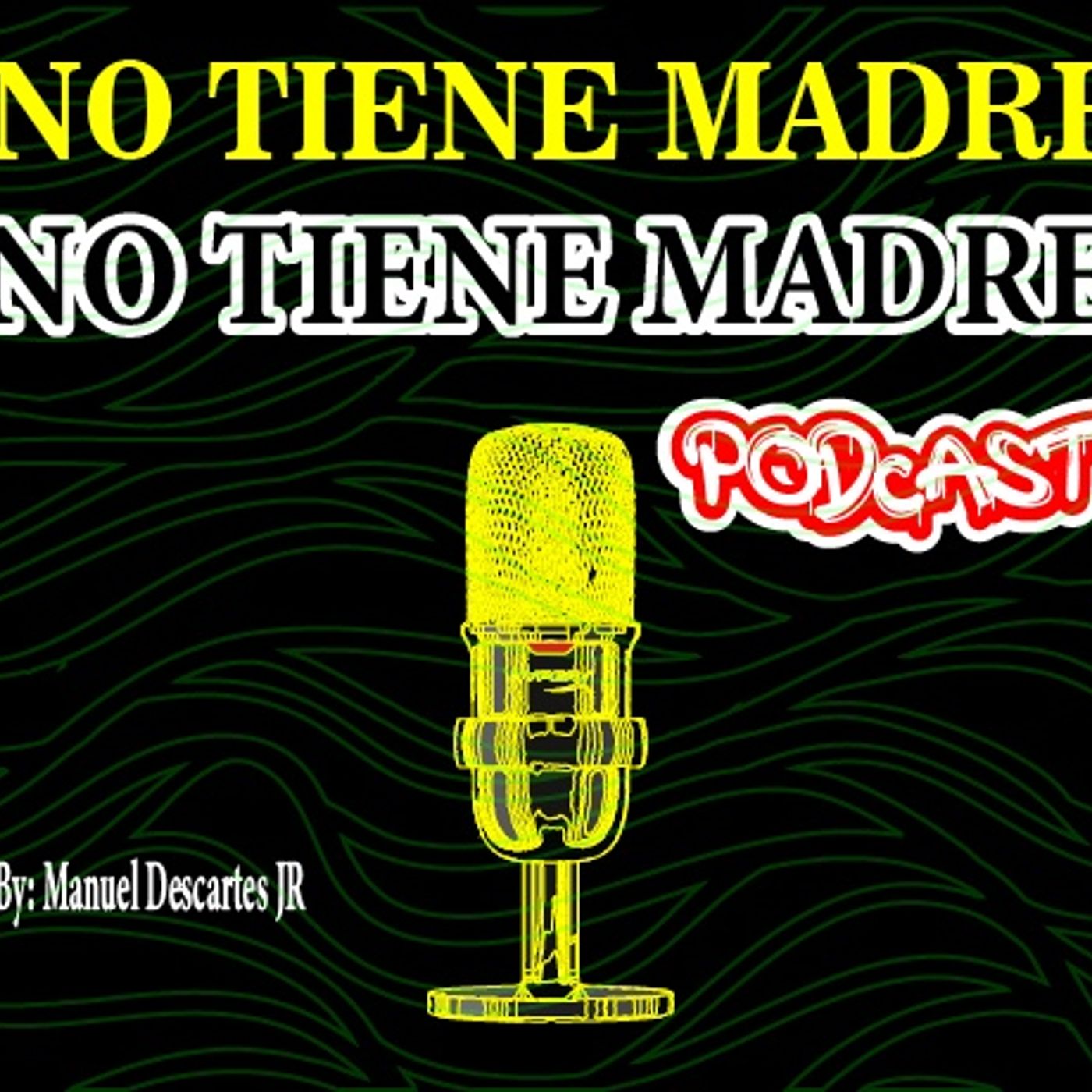 NO TIENE MADRE PODCAST