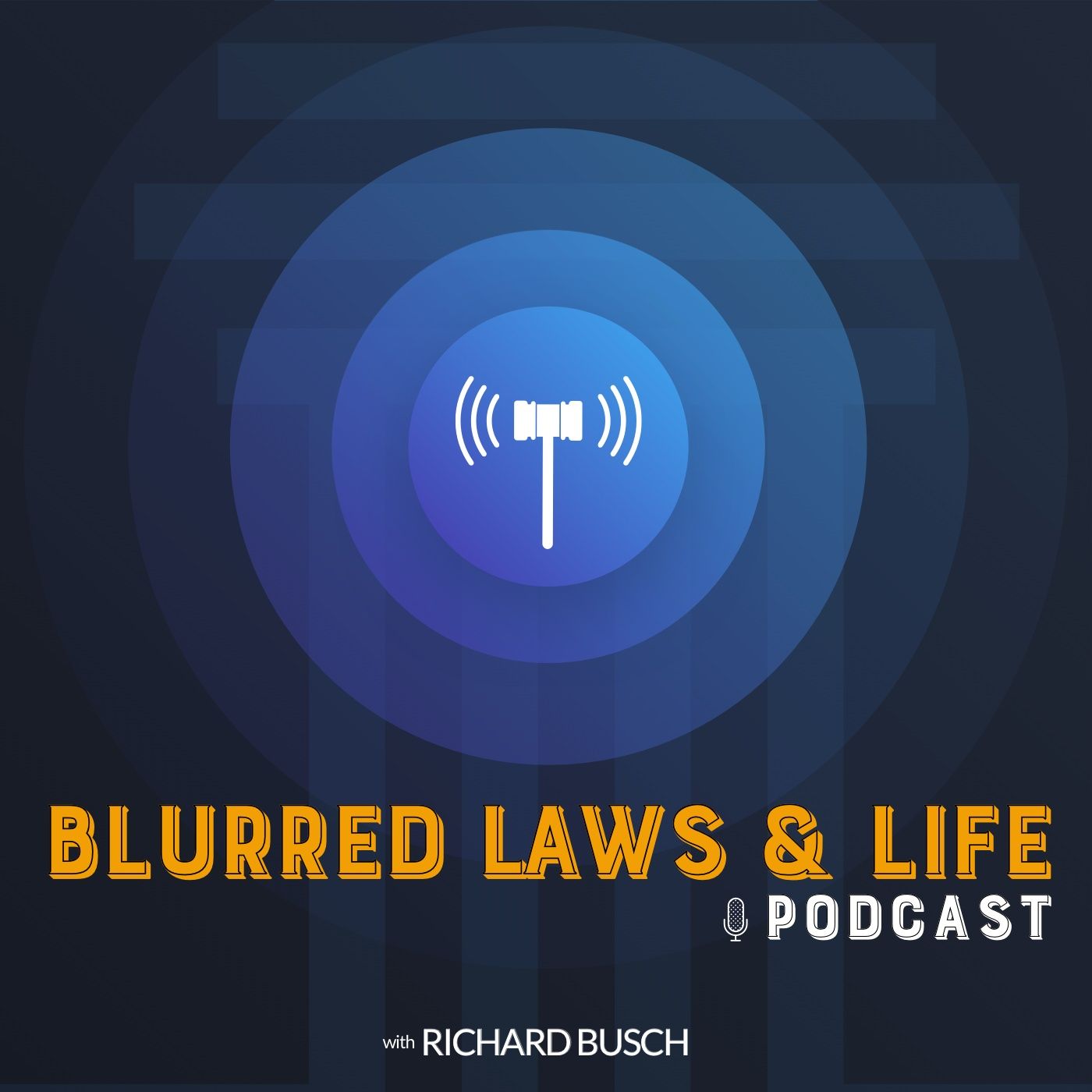 Blurred Laws & Life with Richard Busch