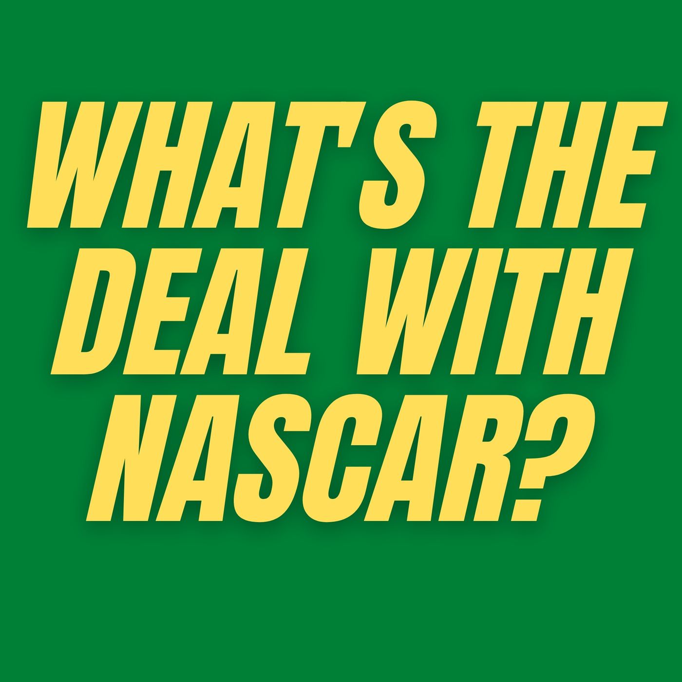 S4 E2 - What's the Deal with NASCAR? episode artwork