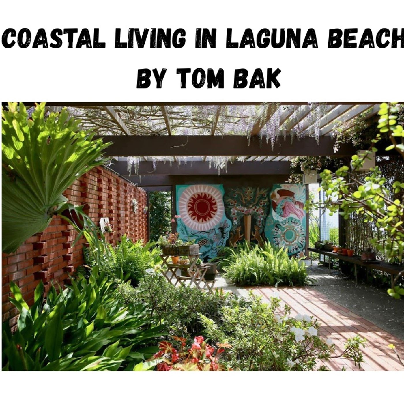 Coastal Living in Laguna Beach - Episode 41 - Gate & Garden Tour 5/2 And Hortense Miller Open House 3/28