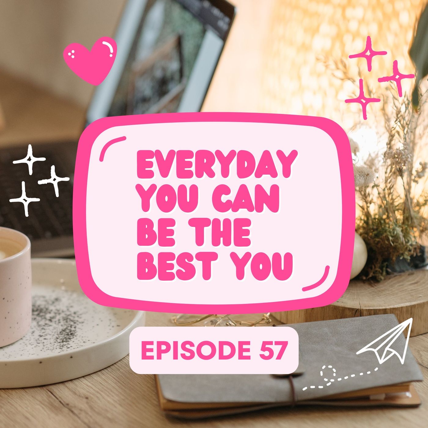 57. Everyday You Can Be the Best You