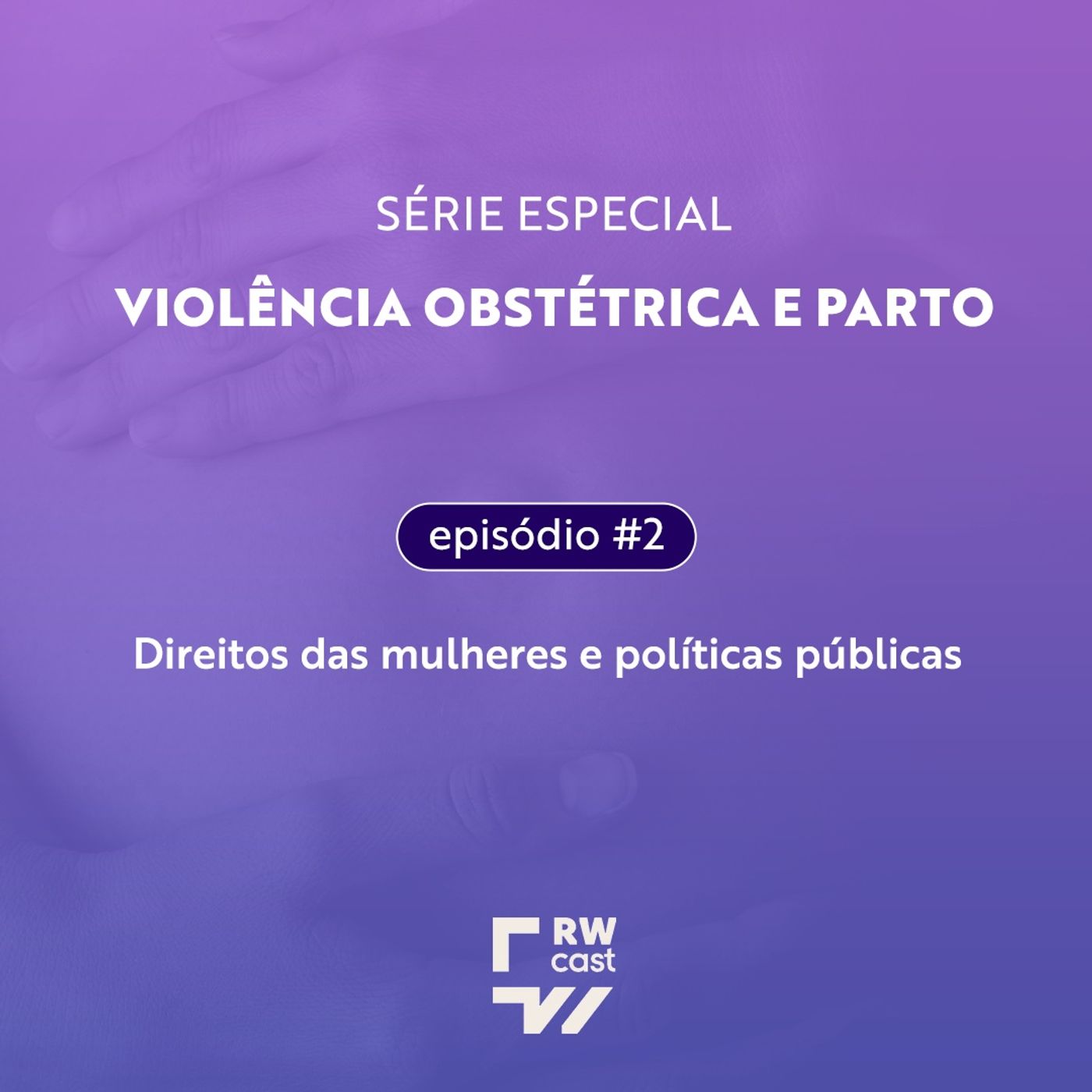 #2 | Violência obstétrica: conheça os direitos e políticas públicas episode artwork