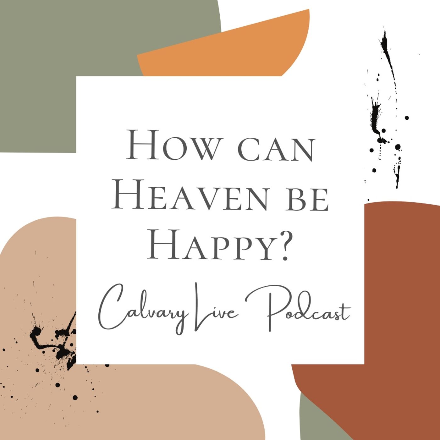 Pastor Hanscom: How can Heaven be Happy? Wed Dec 8, 2021.