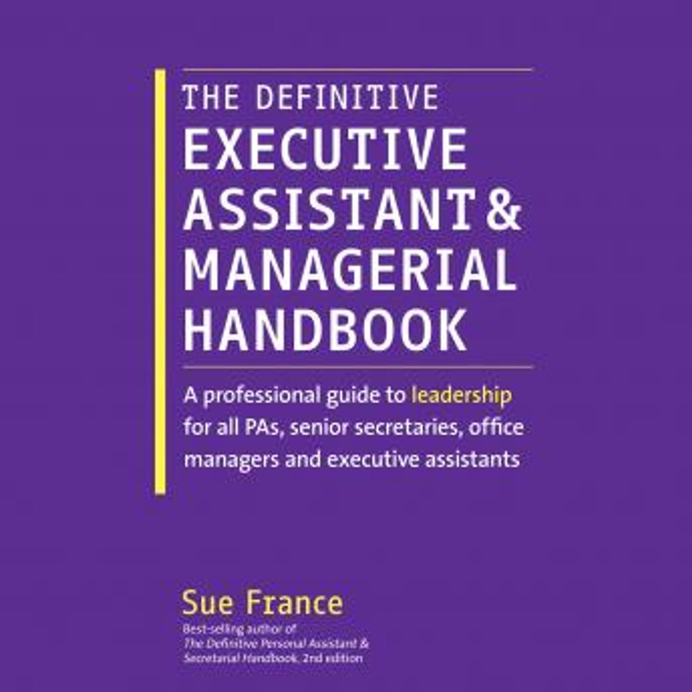 The Definitive Executive Assistant and Managerial Handbook: A Professional Guide to Leadership for all PAs, Senior Secretaries, Office Manag episode artwork
