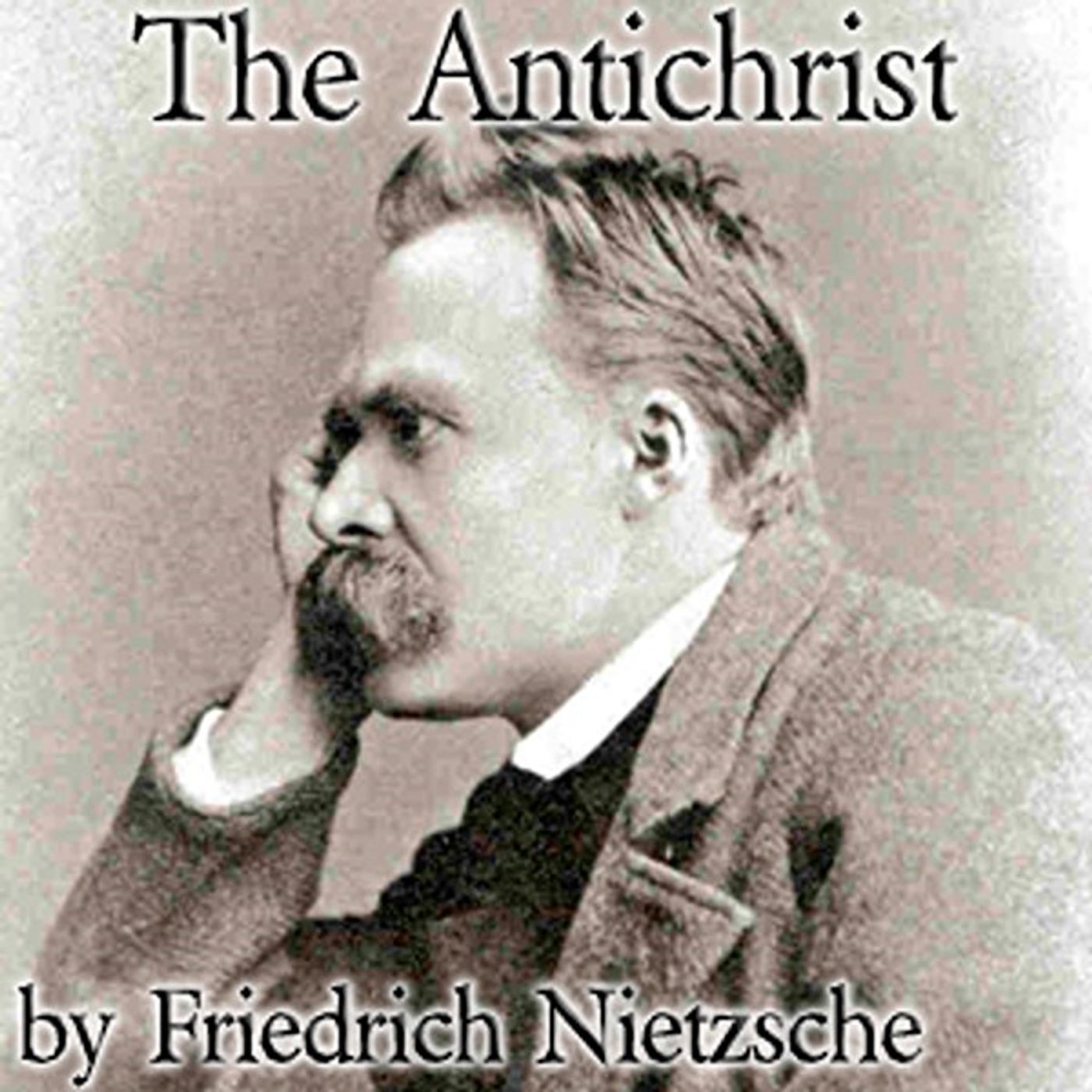 The Antichrist by Friedrich Nietzsche.