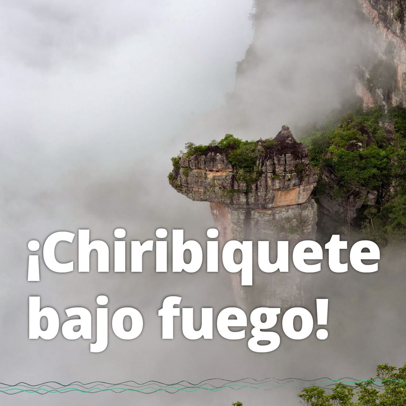 ¡Chiribiquete bajo fuego! episode artwork