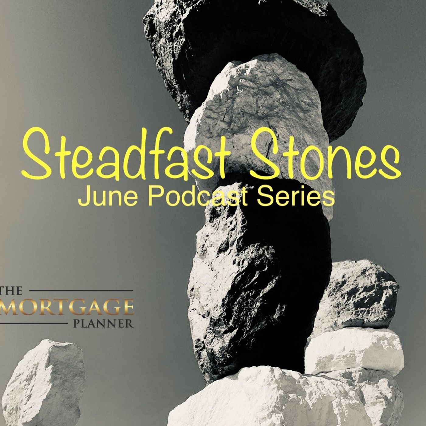 Steadfast Stones Series- Unshaken Understanding — Mortgage Planner Coaching cover