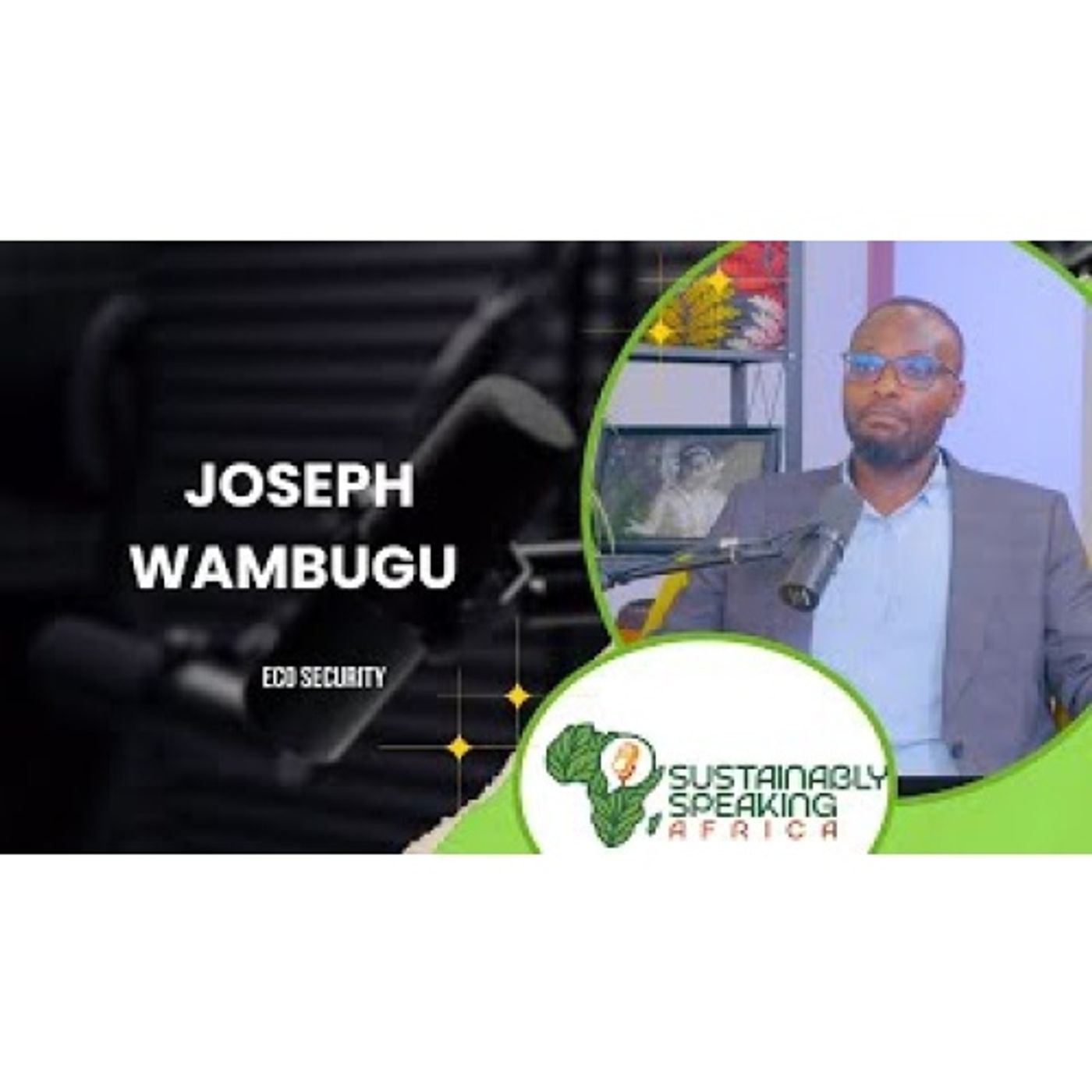 Carbon Markets 101: Joseph Wambugu , ECO Security Speaks on Africa's Green Gold . episode artwork