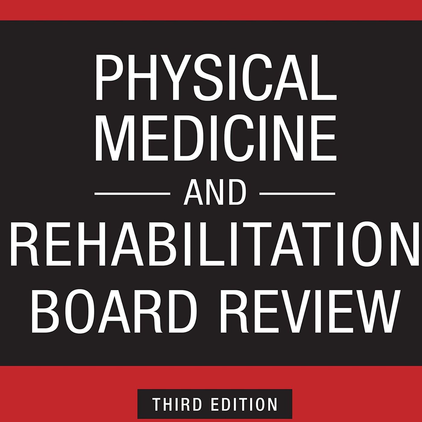 Physical Medicine and Rehabilitation Board Review