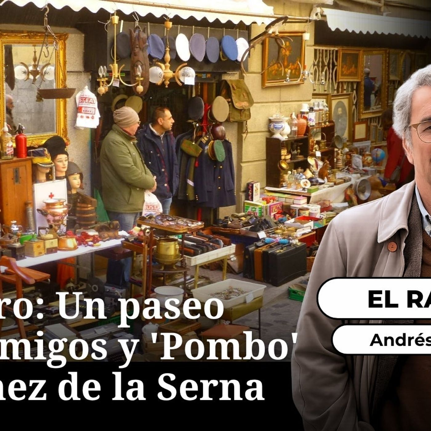 El Rastro: Un paseo entre amigos y 'Pombo' de Gómez de la Serna (27/10/2925) episode artwork