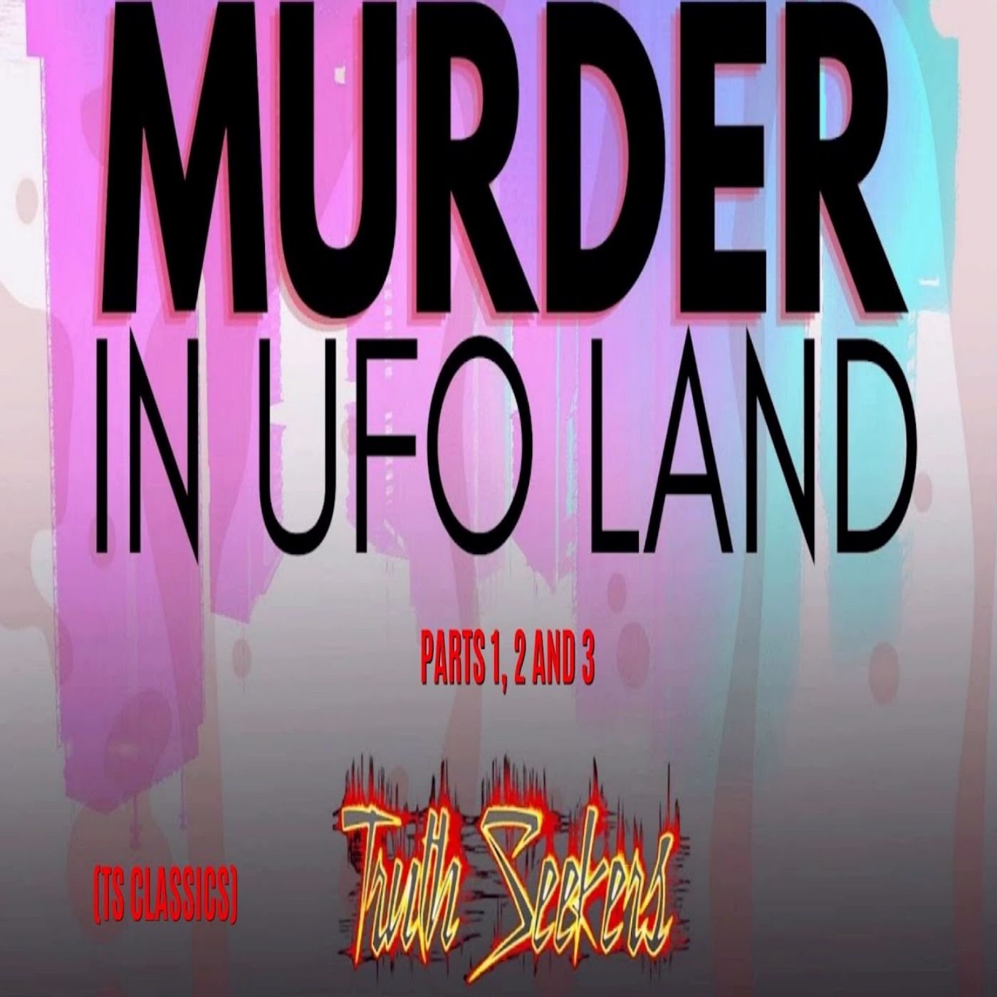 Murder in UFOLAND : The series, Episodes 1, 2 and 3 (Alien wackadoos who commited MURDER!)