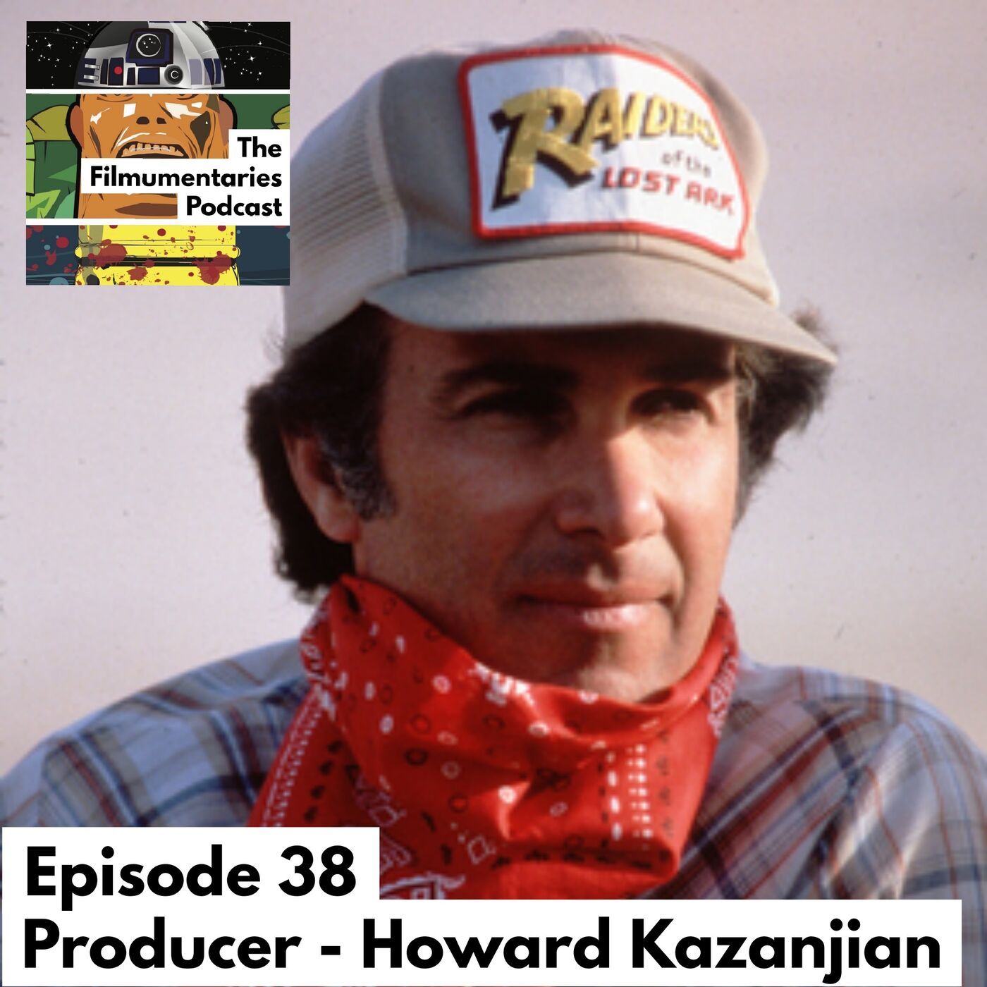 38 - Howard Kazanjian - Producer of Raiders Of The Lost Ark and Return Of The Jedi
