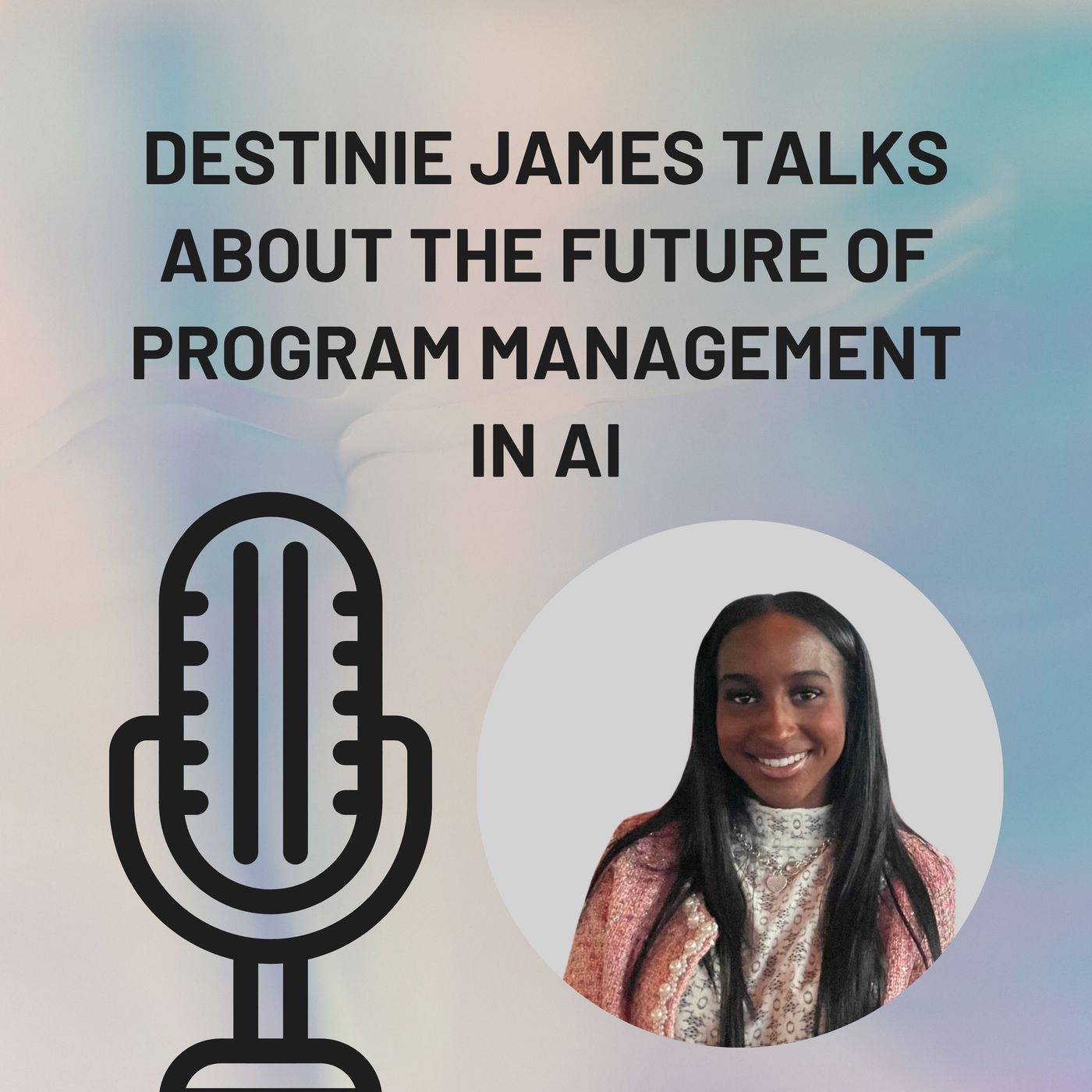 Destinie James Talks About The Future Of Program Management In AI episode artwork