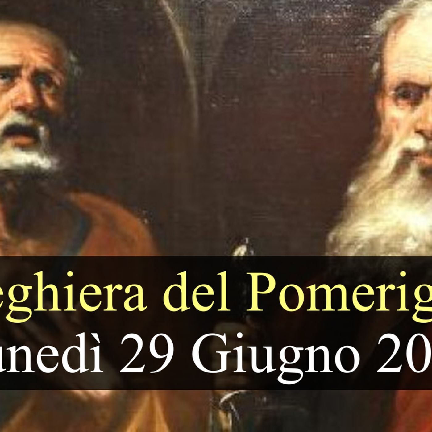 Preghiera del Pomeriggio LUNEDI 29 GIUGNO 2026 ❤️  Secondi Vespri - Solennità Santi Pietro e Paolo, Apostoli episode artwork