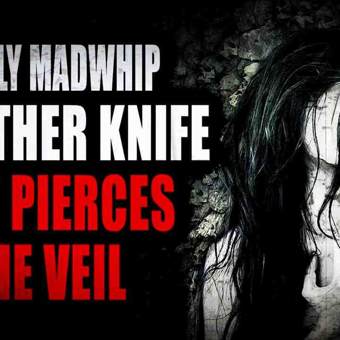 _Lily Madwhip and the Other Knife that Pierces the Veil_ _ Creepypasta Storytime episode artwork