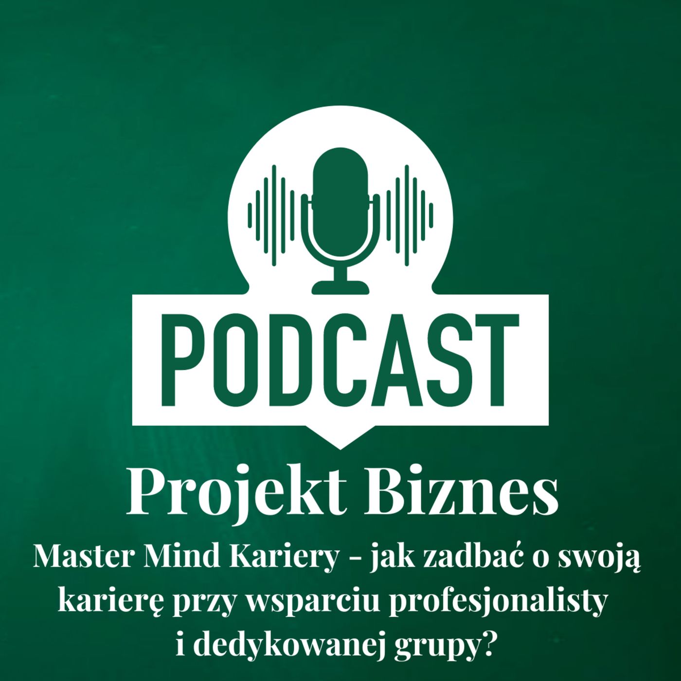Projekt Biznes, czyli podcast o dotacjach, biznesie, sprzedaży i mentalności przedsiębiorcy