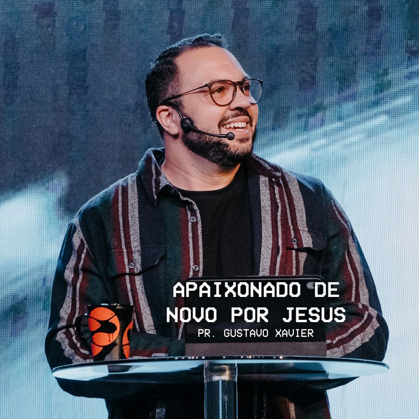 APAIXONADO DE NOVO POR JESUS // Pr. Gustavo Xavier episode artwork