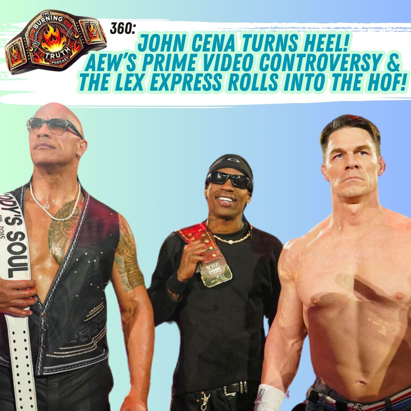 🔥 360: JOHN CENA TURNS HEEL! AEW’s Prime Video Controversy & The Lex Express Rolls into the Hall of Fame! 🚍 episode artwork