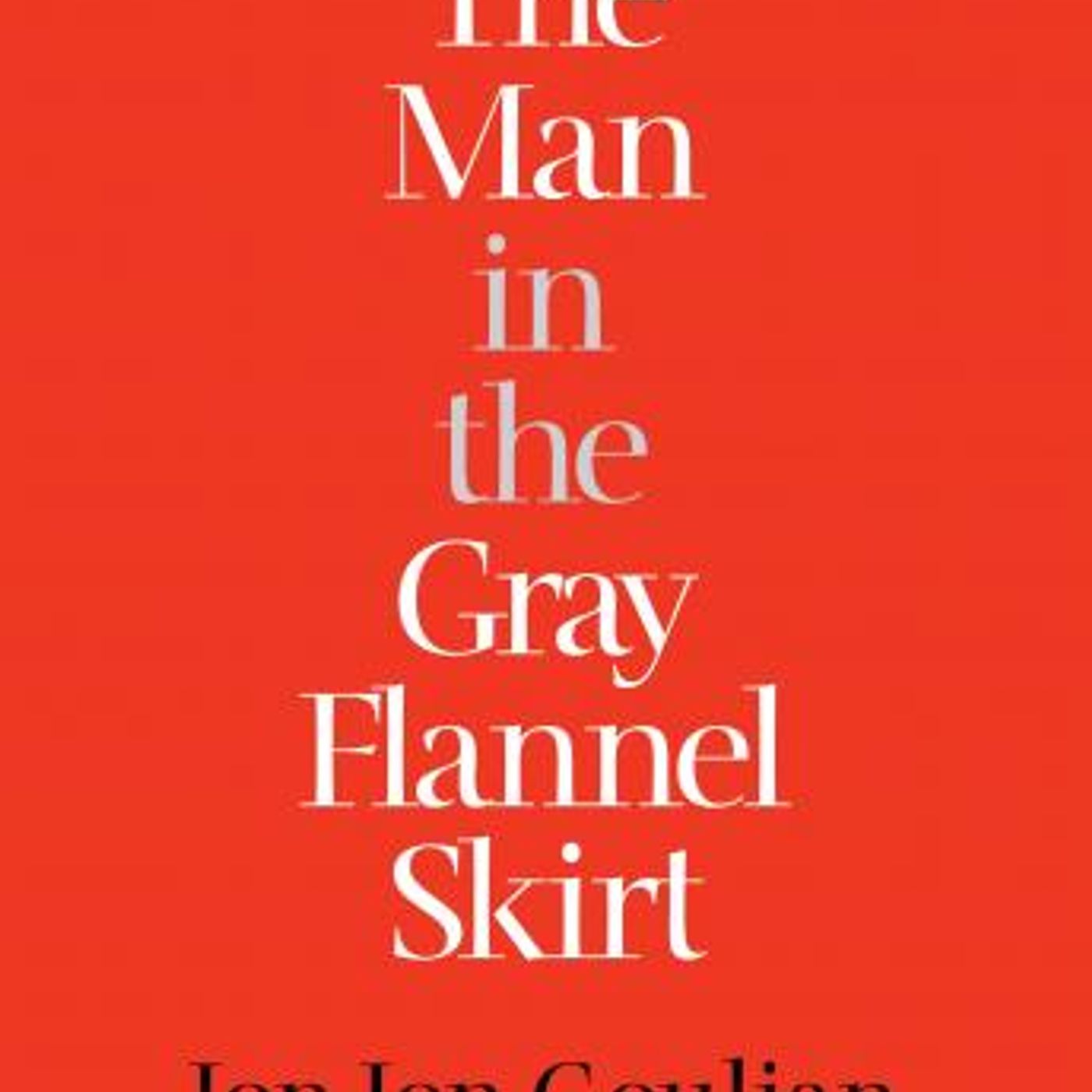 The Man in the Gray Flannel Skirt by Jon-Jon Goulian episode artwork