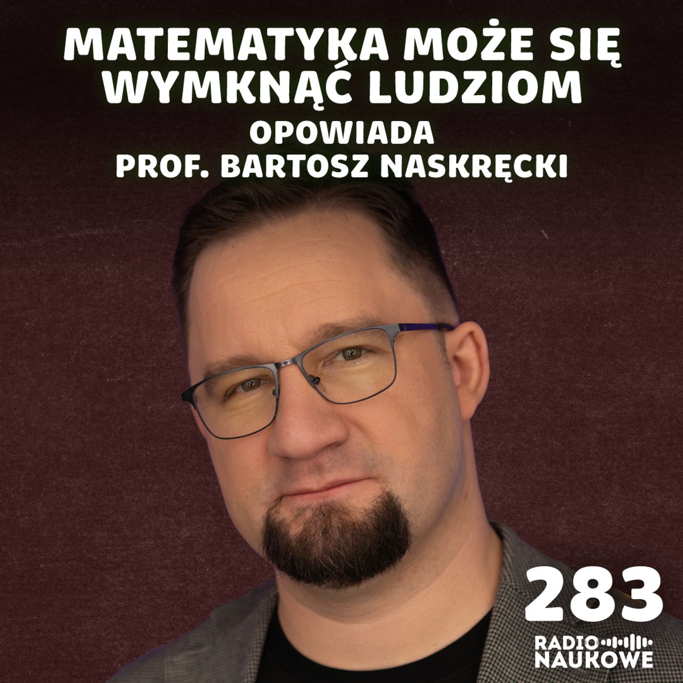 #283 Sztuczna matematyka – modele językowe zaczynają zawstydzać matematyków | prof. Bartosz Naskręcki
