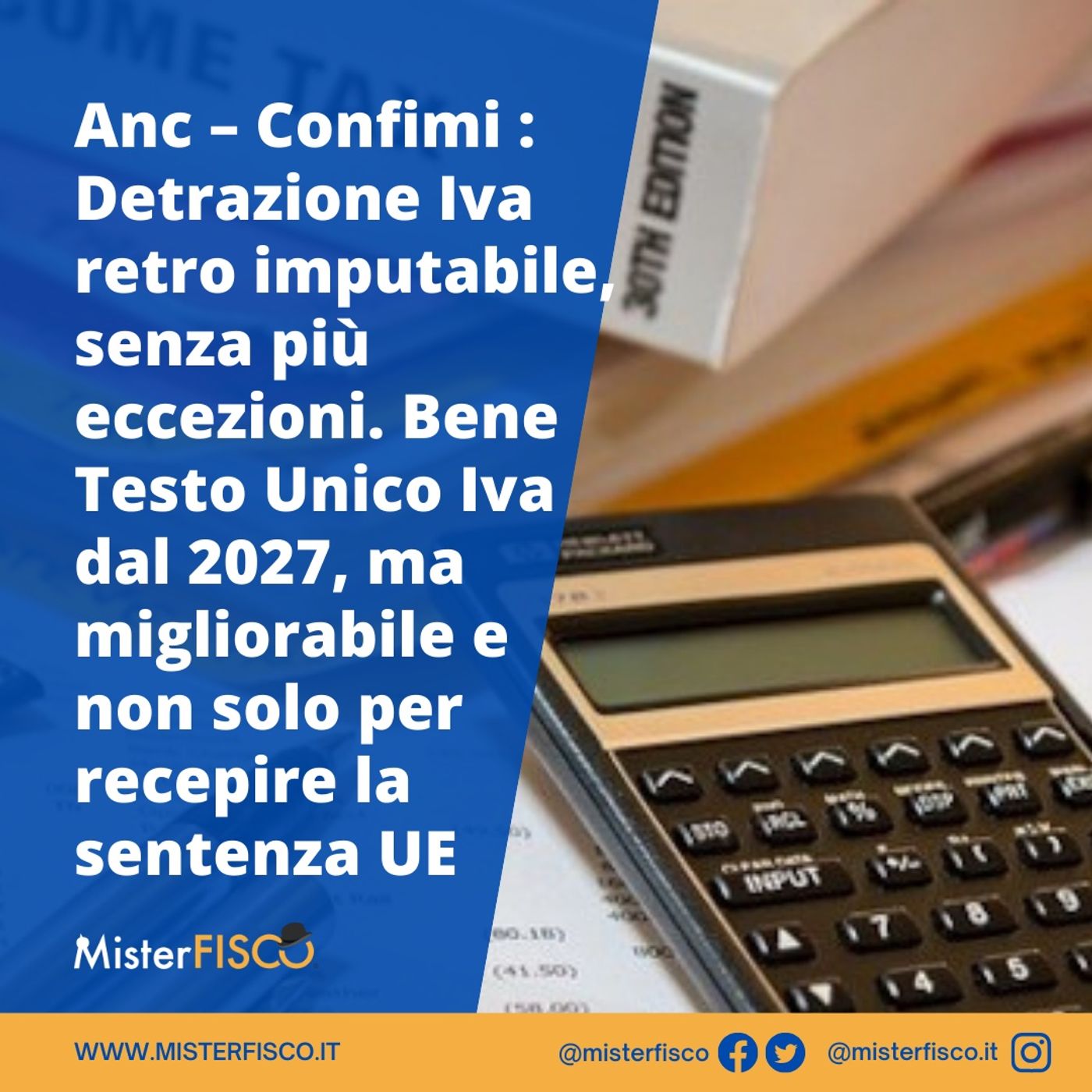 Anc – Confimi : Detrazione Iva retro imputabile, senza più eccezioni. Bene Testo Unico Iva dal 2027, ma migliorabile e non solo per recepire episode artwork