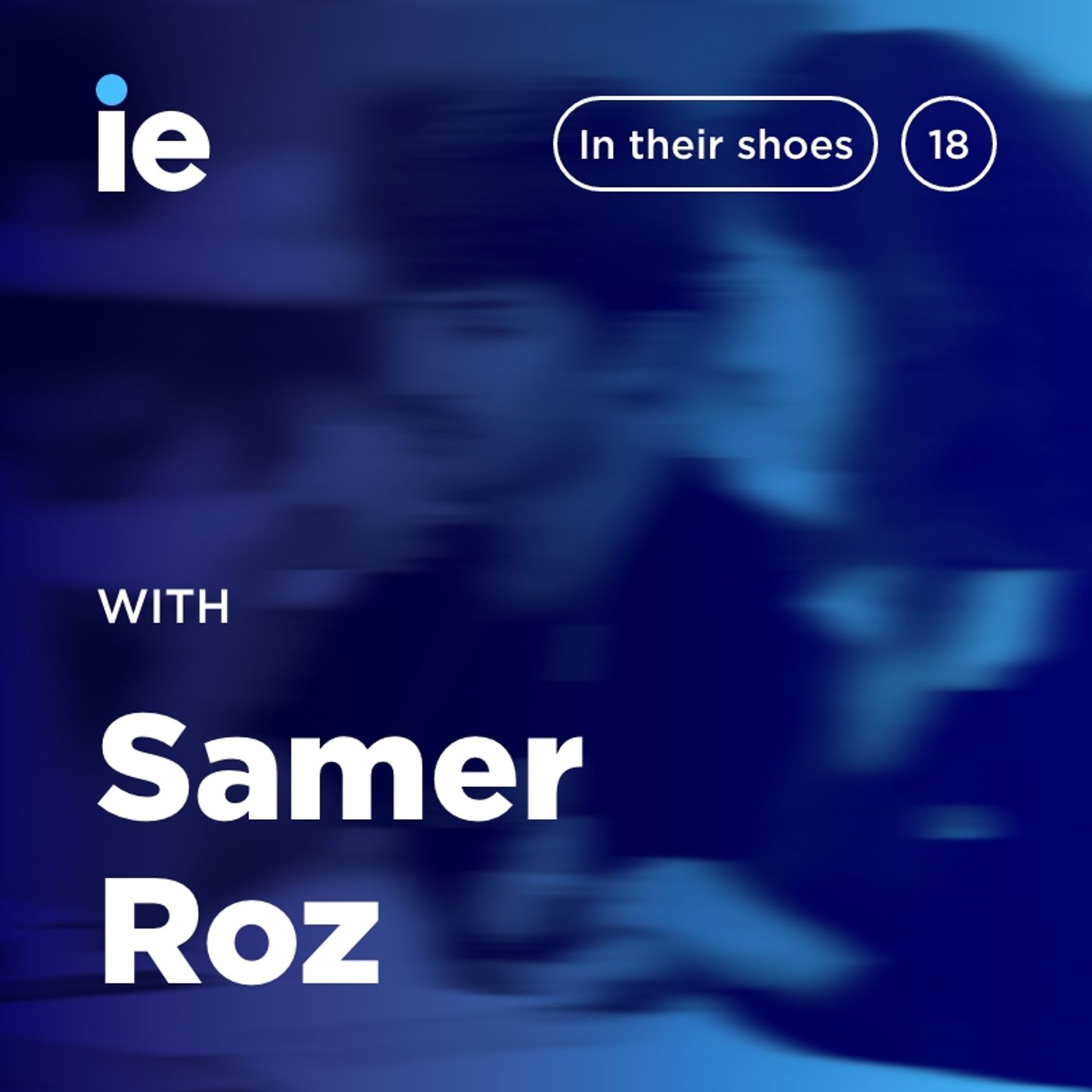 IE University: In Their Shoes – Samer Roz IE University: In Their Shoes – Samer Roz