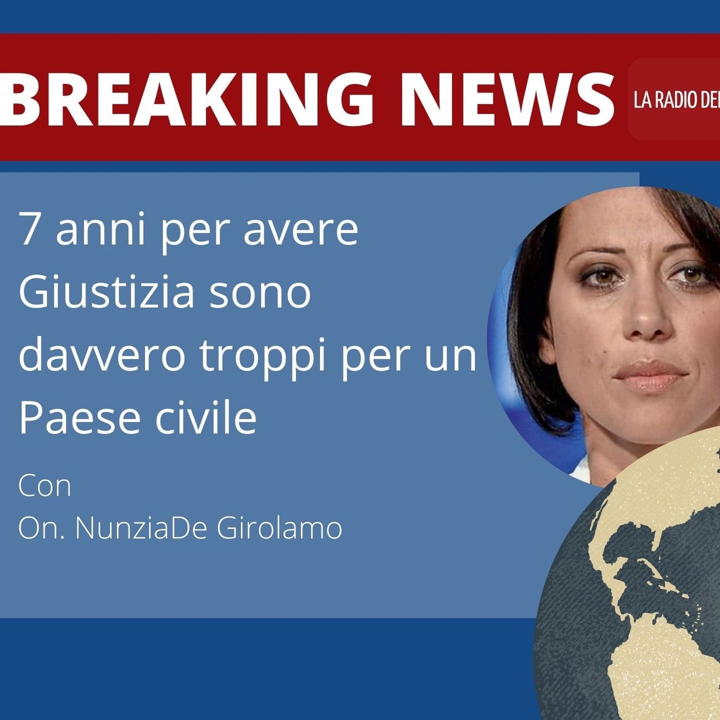 BREAKING NEWS – 7 ANNI PER AVERE GIUSTIZIA SONO DAVVERO TROPPI PER UN PAESE CIVILE – ON. NUNZIA DE GIROLAMO episode artwork