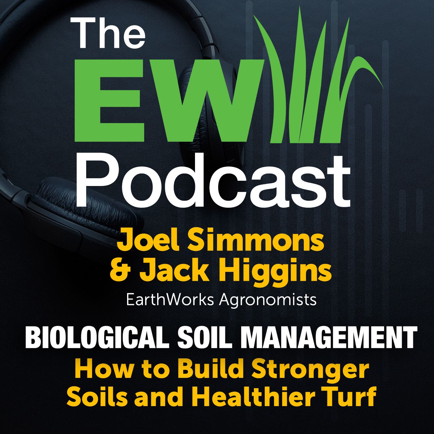 The EW Podcast - Joel & Jack - How to Build Stronger Soils and Healthier Turf