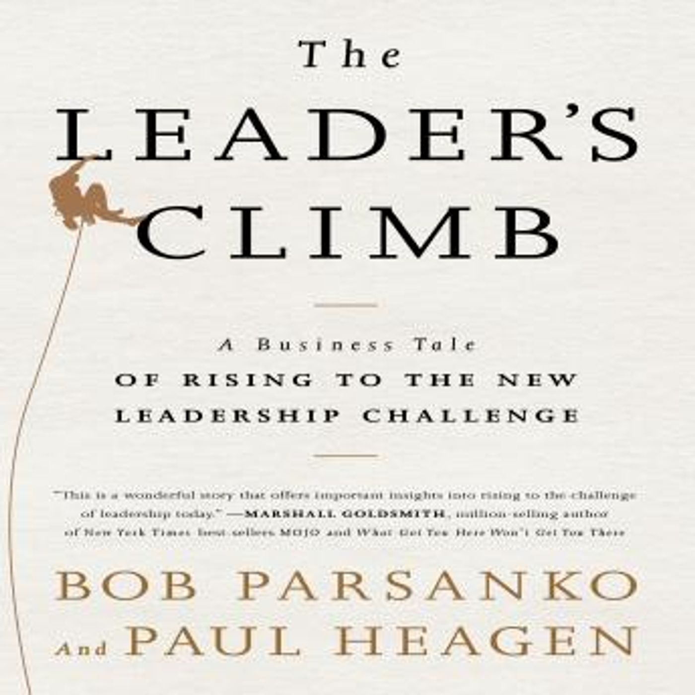 The Leader's Climb: A Business Tale of Rising to the New Leadership Challenge by Bob Parsanko, Paul Heagen episode artwork