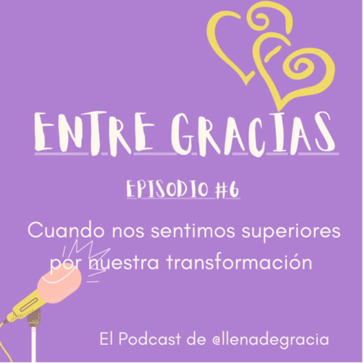 Ep: 6 Cuando nos sentimos superiores por nuestra transformación.