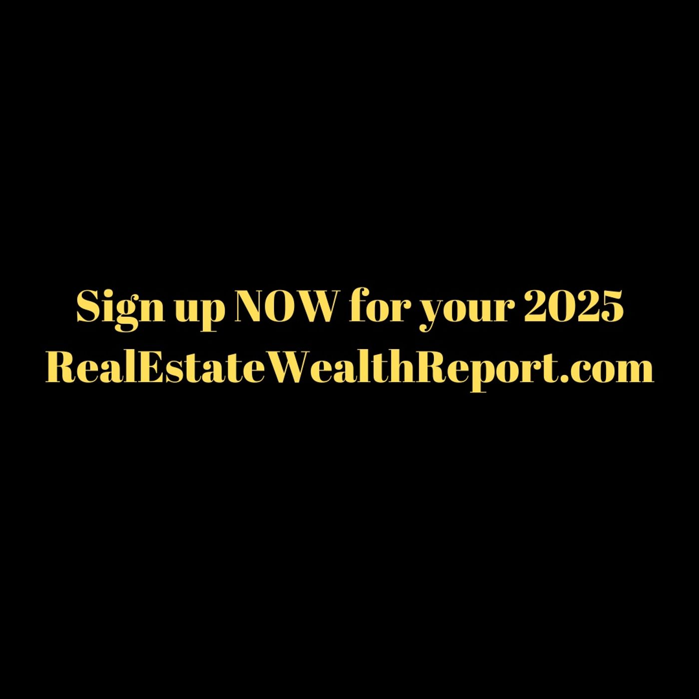 2025 Edition of RealEstateWealthReport.com is LIVE! episode artwork