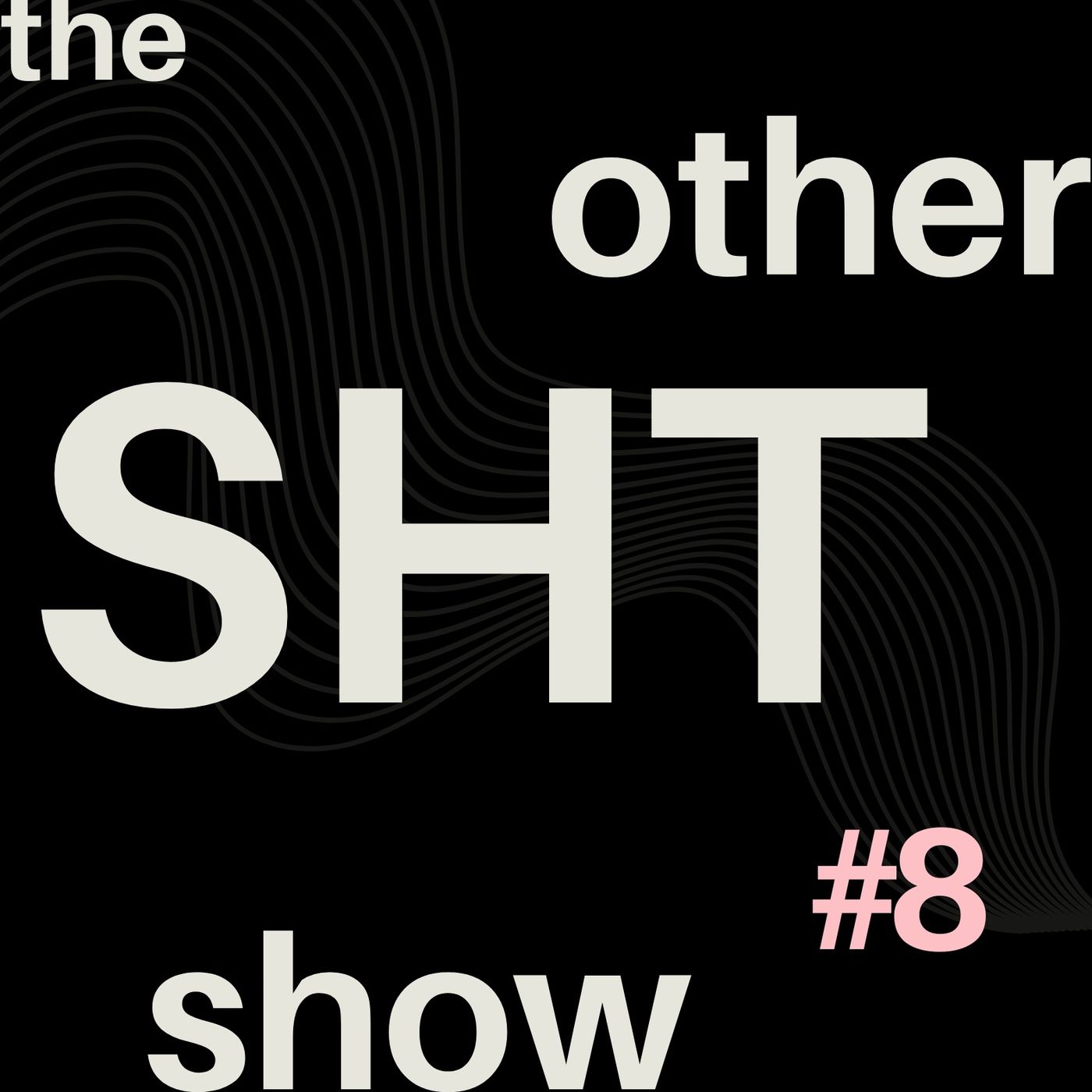 Other SHT Show #8