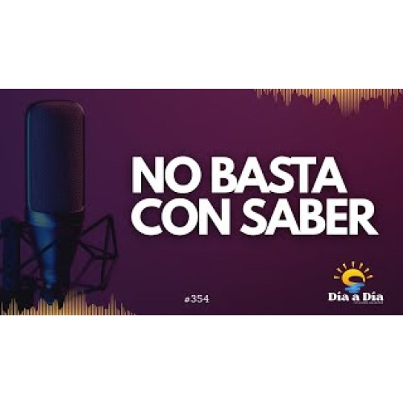 No basta con saber - Día a día 354 episode artwork