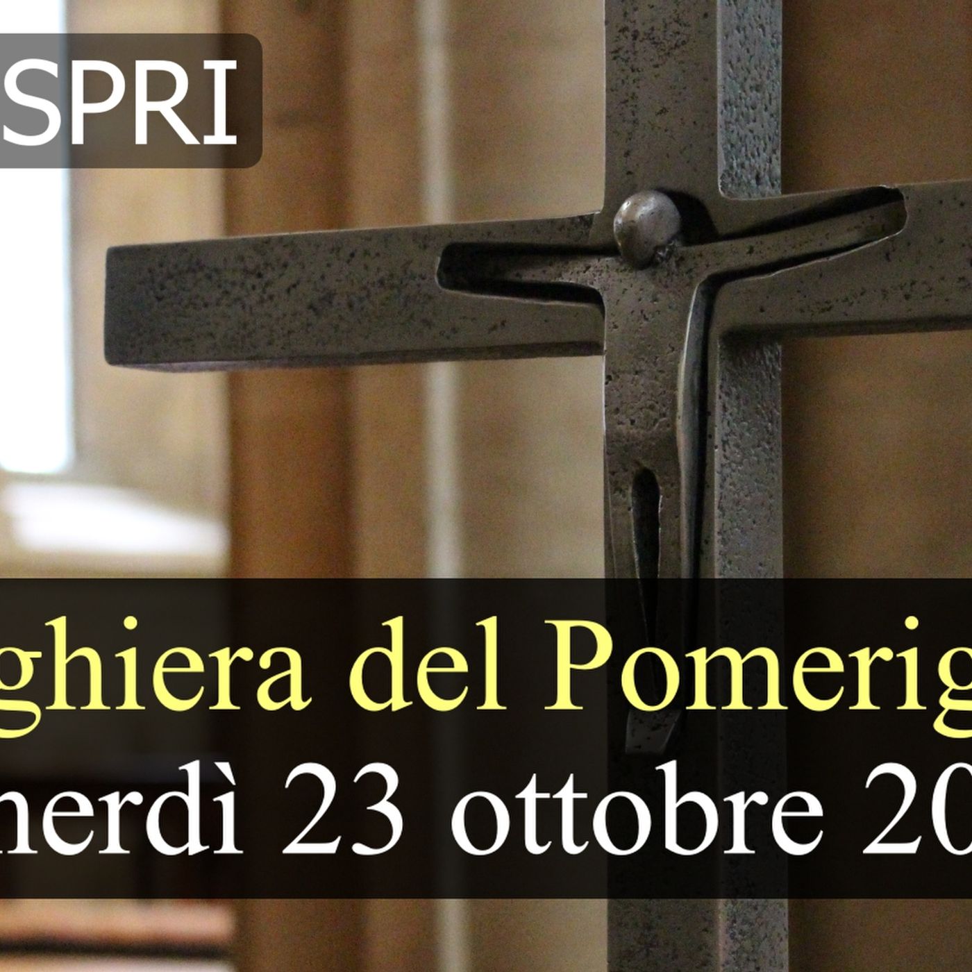 Preghiera del Pomeriggio VENERDI 23 OTTOBRE 2026 ❤️ Vespri - Venerdì XXIX Settimana T.O. episode artwork