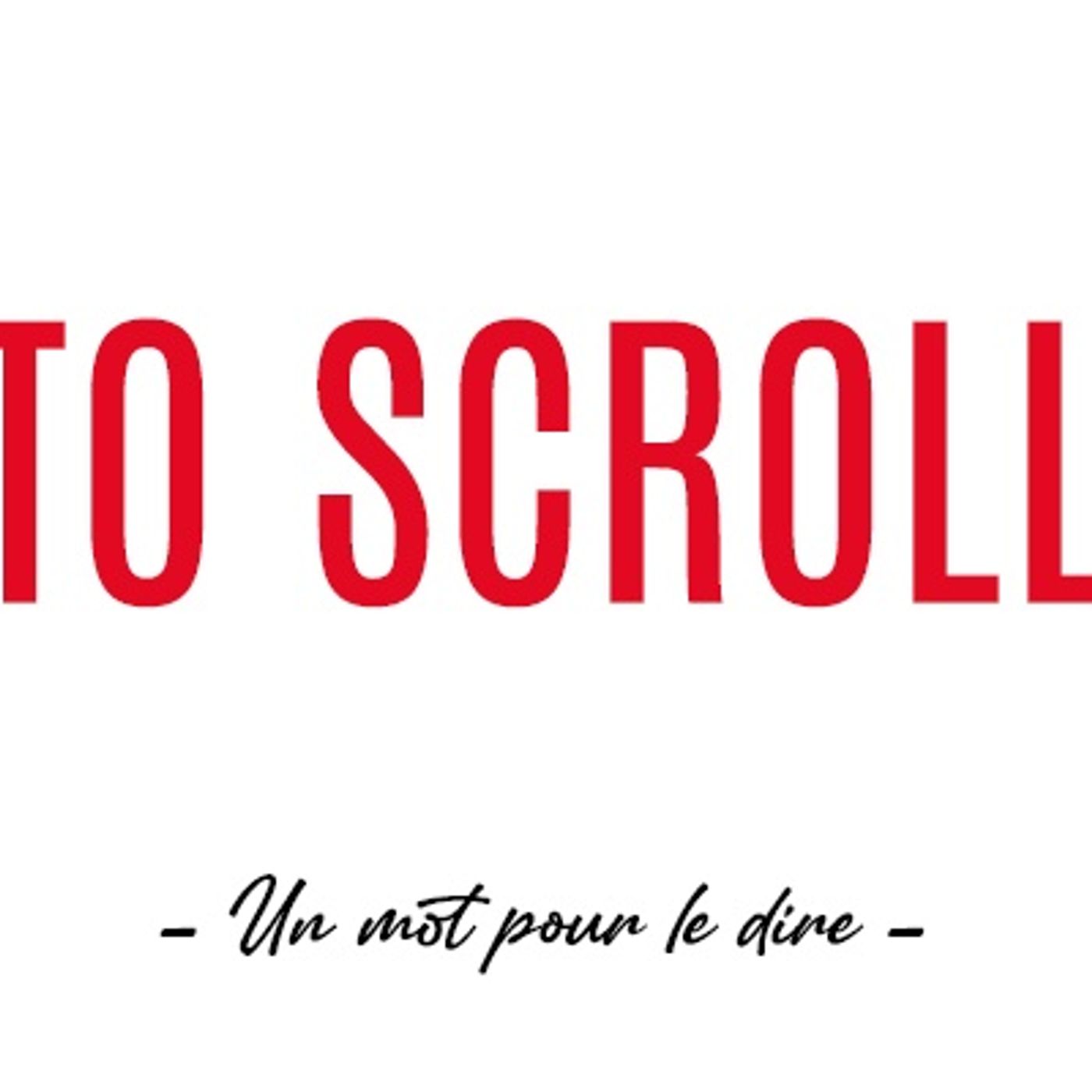 Un mot pour le dire : « To Scroll »