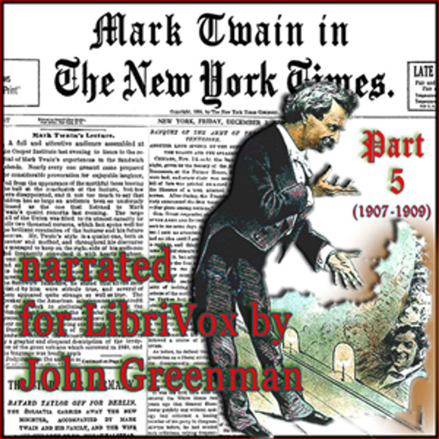 Mark Twain in the New York Times, Part Five (1907-1909) by Mark Twain (1835 - 1910) and The New York